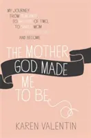 La mère que Dieu m'a créée - The Mother God Made Me to Be