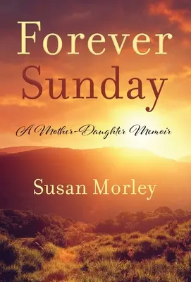 Forever Sunday : Les mémoires d'une mère et de sa fille - Forever Sunday: A Mother-Daughter Memoir