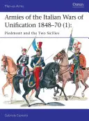 Armées des guerres d'unification italiennes 1848-70 (1) : Le Piémont et les Deux-Siciles - Armies of the Italian Wars of Unification 1848-70 (1): Piedmont and the Two Sicilies