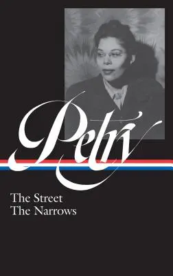 Ann Petry : La rue, le goulet (Loa #314) - Ann Petry: The Street, the Narrows (Loa #314)