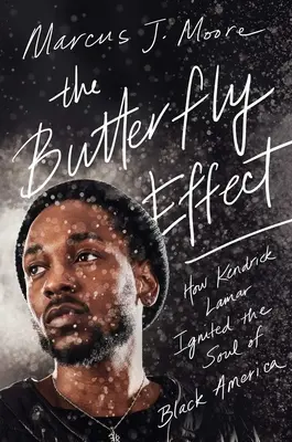 L'effet papillon : comment Kendrick Lamar a enflammé l'âme de l'Amérique noire - The Butterfly Effect: How Kendrick Lamar Ignited the Soul of Black America