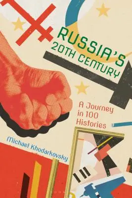 La Russie au XXe siècle : Un voyage en 100 histoires - Russia's 20th Century: A Journey in 100 Histories