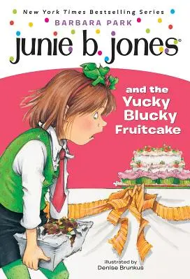 Junie B. Jones #5 : Junie B. Jones et le gâteau aux fruits gluant - Junie B. Jones #5: Junie B. Jones and the Yucky Blucky Fruitcake