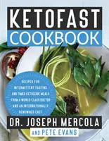 Ketofast Cookbook : Recettes pour le jeûne intermittent et les repas cétogènes chronométrés d'un médecin de renommée mondiale et d'un cétogène de renommée internationale. - Ketofast Cookbook: Recipes for Intermittent Fasting and Timed Ketogenic Meals from a World-Class Doctor and an Internationally Renowned C