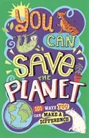 Vous pouvez sauver la planète : 101 façons de faire la différence - You Can Save the Planet: 101 Ways You Can Make a Difference