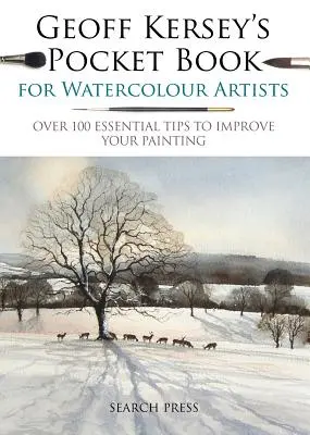 Le livre de poche de Geoff Kersey pour les artistes aquarellistes : Plus de 100 conseils essentiels pour améliorer votre peinture - Geoff Kersey's Pocket Book for Watercolour Artists: Over 100 Essential Tips to Improve Your Painting