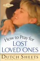 Comment prier pour les êtres chers disparus - How to Pray for Lost Loved Ones