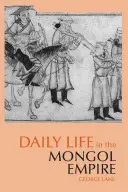 La vie quotidienne dans l'empire mongol - Daily Life in the Mongol Empire