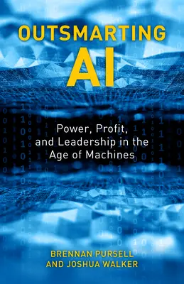 Outsmarting AI : Power, Profit, and Leadership in the Age of Machines (en anglais) - Outsmarting AI: Power, Profit, and Leadership in the Age of Machines