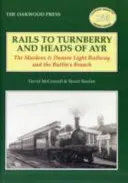 Des rails pour Turnberry et Heads of Ayr - Le chemin de fer léger Maidens & Dunure et la branche Butlin's - Rails to Turnberry and Heads of Ayr - The Maidens & Dunure Light Railway & the Butlin's Branch