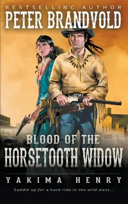 Le sang de la veuve Horsetooth : Un classique de l'Ouest - Blood of the Horsetooth Widow: A Western Fiction Classic