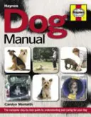 Manuel du chien - Le guide complet, étape par étape, pour comprendre et prendre soin de votre chien - Dog Manual - The complete step-by-step guide to understanding and caring for your dog