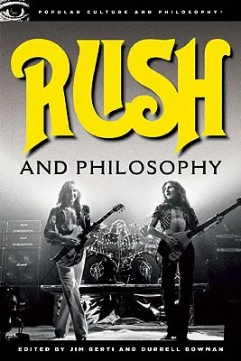 Rush et philosophie : le cœur et l'esprit unis - Rush and Philosophy: Heart and Mind United