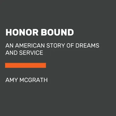 Honor Bound : Une histoire américaine de rêves et de service - Honor Bound: An American Story of Dreams and Service