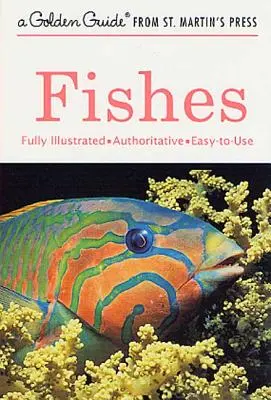 Poissons : Un guide des espèces d'eau douce et d'eau salée - Fishes: A Guide to Fresh- And Salt-Water Species