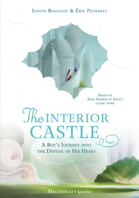 Le château intérieur : Le voyage d'un garçon dans les profondeurs de son cœur - The Interior Castle: A Boy's Journey Into the Depths of His Heart