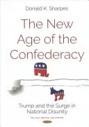 Le nouvel âge de la Confédération - Trump et la montée de la désunion nationale - New Age of the Confederacy - Trump & the Surge in National Disunity