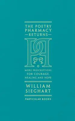 Poetry Pharmacy Returns - Plus de prescriptions pour le courage, la guérison et l'espoir - Poetry Pharmacy Returns - More Prescriptions for Courage, Healing and Hope