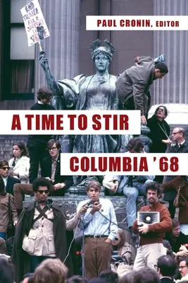 Le temps de s'agiter : Columbia 68 - A Time to Stir: Columbia '68