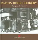 Ration Book Cookery : Recettes et histoire - Ration Book Cookery: Recipes & History