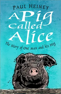 Un cochon appelé Alice : L'histoire d'un homme et de son porc - A Pig Called Alice: The Story of One Man and His Hog