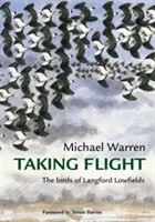 Prendre son envol - Les oiseaux de Langford Lowfields - Taking Flight - The Birds of Langford Lowfields