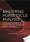 Maîtriser l'analyse du cycle de Hurst : Un traitement moderne du système original d'analyse des marchés financiers de Hurst - Mastering Hurst Cycle Analysis: A Modern Treatment of Hurst's Original System of Financial Market Analysis