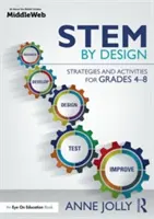 Stem by Design : Stratégies et activités pour les élèves de la 4e à la 8e année - Stem by Design: Strategies and Activities for Grades 4-8