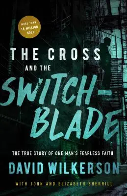 La croix et le couteau : L'histoire vraie de la foi intrépide d'un homme - The Cross and the Switchblade: The True Story of One Man's Fearless Faith