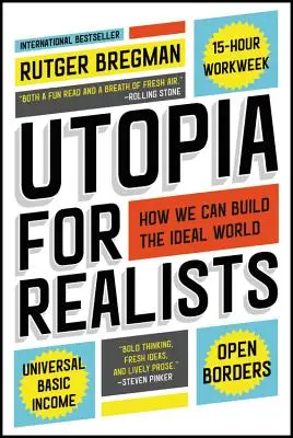 L'utopie pour les réalistes : Comment construire le monde idéal - Utopia for Realists: How We Can Build the Ideal World