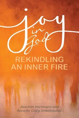 La joie en Dieu : Raviver le feu intérieur - Joy in God: Rekindling an Inner Fire