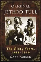 Original Jethro Tull : Les années de gloire, 1968-1980 - Original Jethro Tull: The Glory Years, 1968-1980