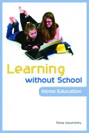 Apprendre sans l'école : L'enseignement à domicile - Learning Without School: Home Education