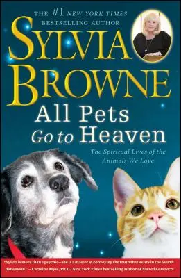 Tous les animaux de compagnie vont au paradis : La vie spirituelle des animaux que nous aimons - All Pets Go to Heaven: The Spiritual Lives of the Animals We Love