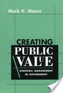 Créer de la valeur publique : Le management stratégique dans l'administration publique - Creating Public Value: Strategic Management in Government