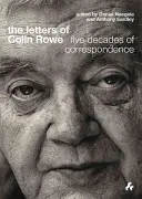 Les lettres de Colin Rowe : Cinq décennies de correspondance - The Letters of Colin Rowe: Five Decades of Correspondence