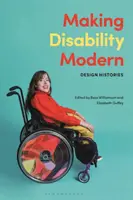 Making Disability Modern : Design Histories (en anglais) - Making Disability Modern: Design Histories