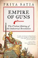 L'empire des armes - La révolution industrielle dans toute sa violence - Empire of Guns - The Violent Making of the Industrial Revolution