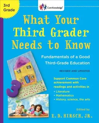 Ce que votre élève de troisième année doit savoir (révisé et mis à jour) : Les bases d'une bonne éducation en troisième année - What Your Third Grader Needs to Know (Revised and Updated): Fundamentals of a Good Third-Grade Education