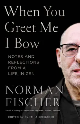 Quand vous me saluez, je m'incline : Notes et réflexions d'une vie dans le zen - When You Greet Me I Bow: Notes and Reflections from a Life in Zen