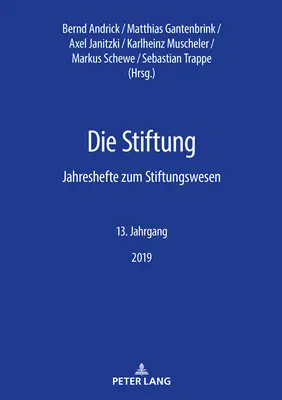 Die Stiftung ; Jahreshefte zum Stiftungswesen - 13. Jahrgang, 2019 - Die Stiftung; Jahreshefte zum Stiftungswesen - 13. Jahrgang, 2019