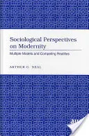 Perspectives sociologiques sur la modernité : modèles multiples et réalités concurrentes - Sociological Perspectives on Modernity; Multiple Models and Competing Realities