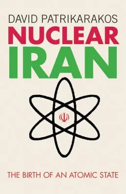 L'Iran nucléaire : La naissance d'un État atomique - Nuclear Iran: The Birth of an Atomic State