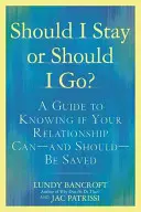 Dois-je rester ou dois-je partir ? Un guide pour savoir si votre relation peut - et doit - être sauvée - Should I Stay or Should I Go?: A Guide to Knowing If Your Relationship Can--And Should--Be Saved