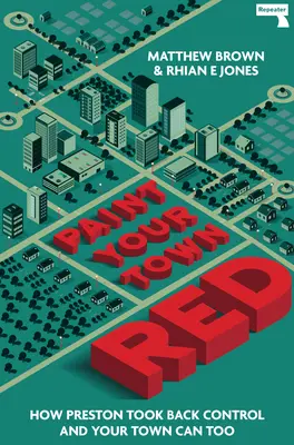 Peignez votre ville en rouge : comment Preston a repris le contrôle et votre ville peut le faire aussi - Paint Your Town Red: How Preston Took Back Control and Your Town Can Too