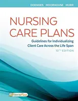 Plans de soins infirmiers : Lignes directrices pour l'individualisation des soins aux clients tout au long de la vie - Nursing Care Plans: Guidelines for Individualizing Client Care Across the Life Span