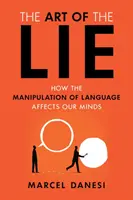 L'art du mensonge : comment la manipulation du langage affecte notre esprit - The Art of the Lie: How the Manipulation of Language Affects Our Minds