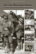 Sur le front occidental : Récits de témoins oculaires australiens de la Grande Guerre - On the Western Front: Eyewitness Accounts from Australians in the Great War