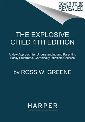 L'enfant explosif [sixième édition] : Une nouvelle approche pour comprendre et éduquer les enfants facilement frustrés et chroniquement inflexibles - The Explosive Child [Sixth Edition]: A New Approach for Understanding and Parenting Easily Frustrated, Chronically Inflexible Children