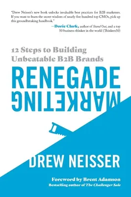 Renegade Marketing : 12 étapes pour créer des marques B2B imbattables - Renegade Marketing: 12 Steps to Building Unbeatable B2B Brands